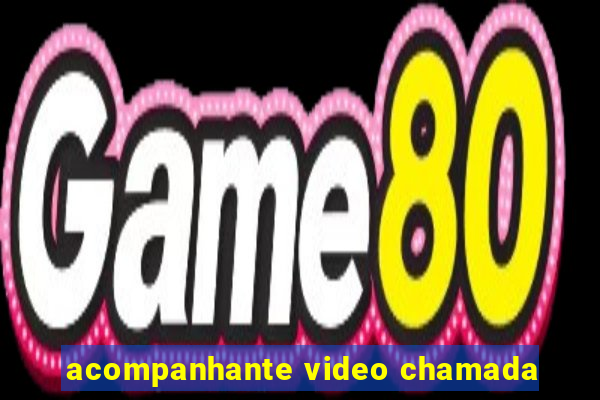 acompanhante video chamada